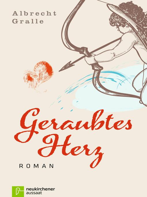 Title details for Geraubtes Herz by Albrecht Gralle - Available